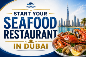 Start Your Seafood Restaurant in Dubai