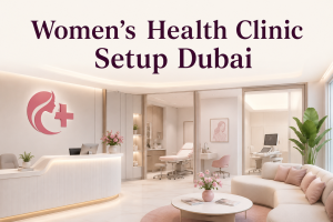 Women’s Health Clinic Setup Dubai