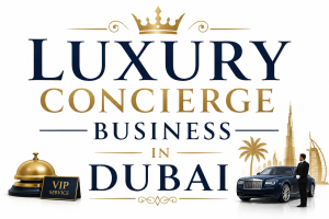 luxury concierge business Dubai