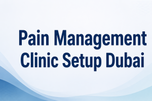 pain management clinic setup Dubai