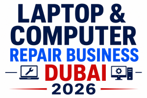 Laptop & Computer Repair Business Dubai 2026