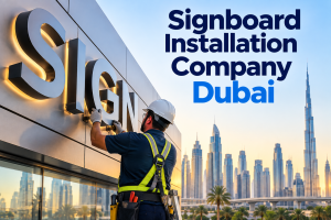 Signboard Installation Company Dubai