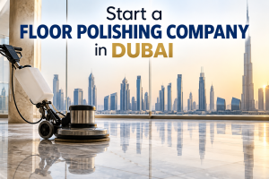 Start a Floor Polishing Company in Dubai 