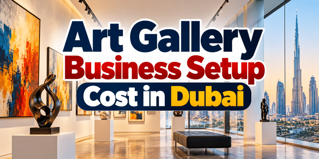 art gallery business setup cost in Dubai